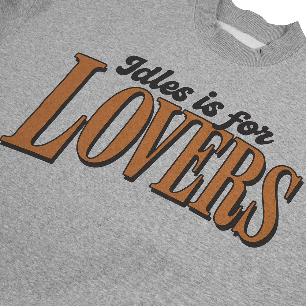 IDLES IS FOR LOVERS CREWNECK Front Detail